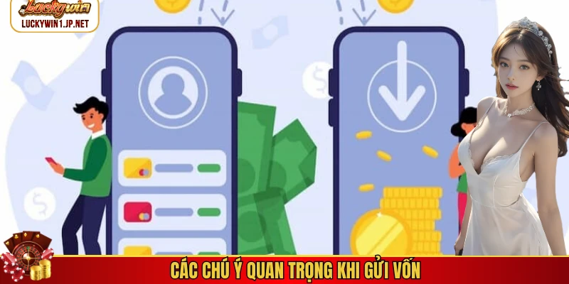 Các chú ý quan trọng khi gửi vốn Các chú ý quan trọng khi gửi vốn