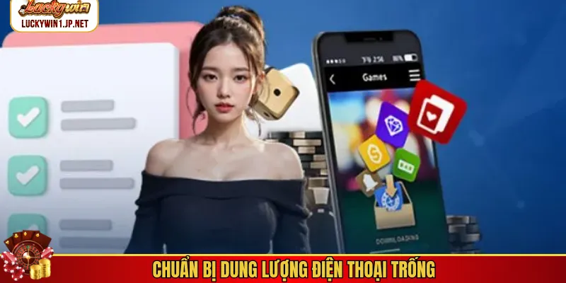 Chuẩn bị dung lượng điện thoại trống