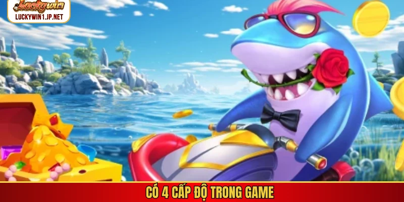 Có 4 cấp độ trong game
