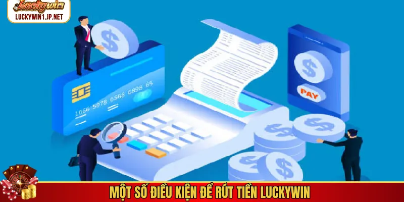 Một số điều kiện để rút tiền Luckywin Một số điều kiện để rút tiền Luckywin