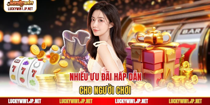 Nhiều ưu đãi hấp dẫn cho người chơi Nhiều ưu đãi hấp dẫn cho người chơi