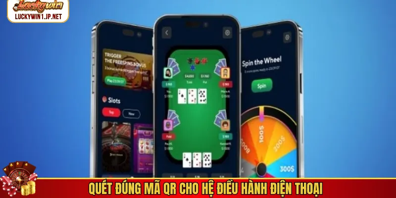 Quét đúng mã QR cho hệ điều hành điện thoại