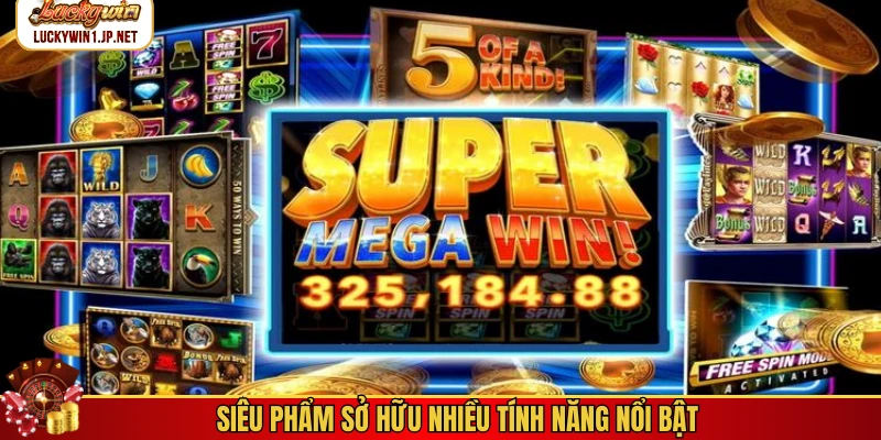 Siêu phẩm sở hữu nhiều tính năng nổi bật